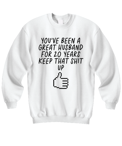 20th Anniversary Husband 20 Year Funny Sweatshirt, Unisex, Sweater Shirt, Jumper, Unique Gag Idea, Him Her