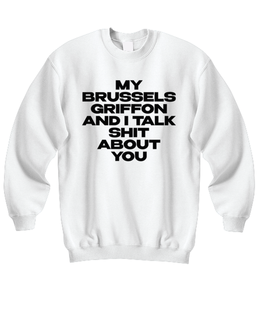 Brussels Griffon Funny Sweatshirt, Unisex, Sweater Shirt, Jumper, Unique Gag Idea, Him Her