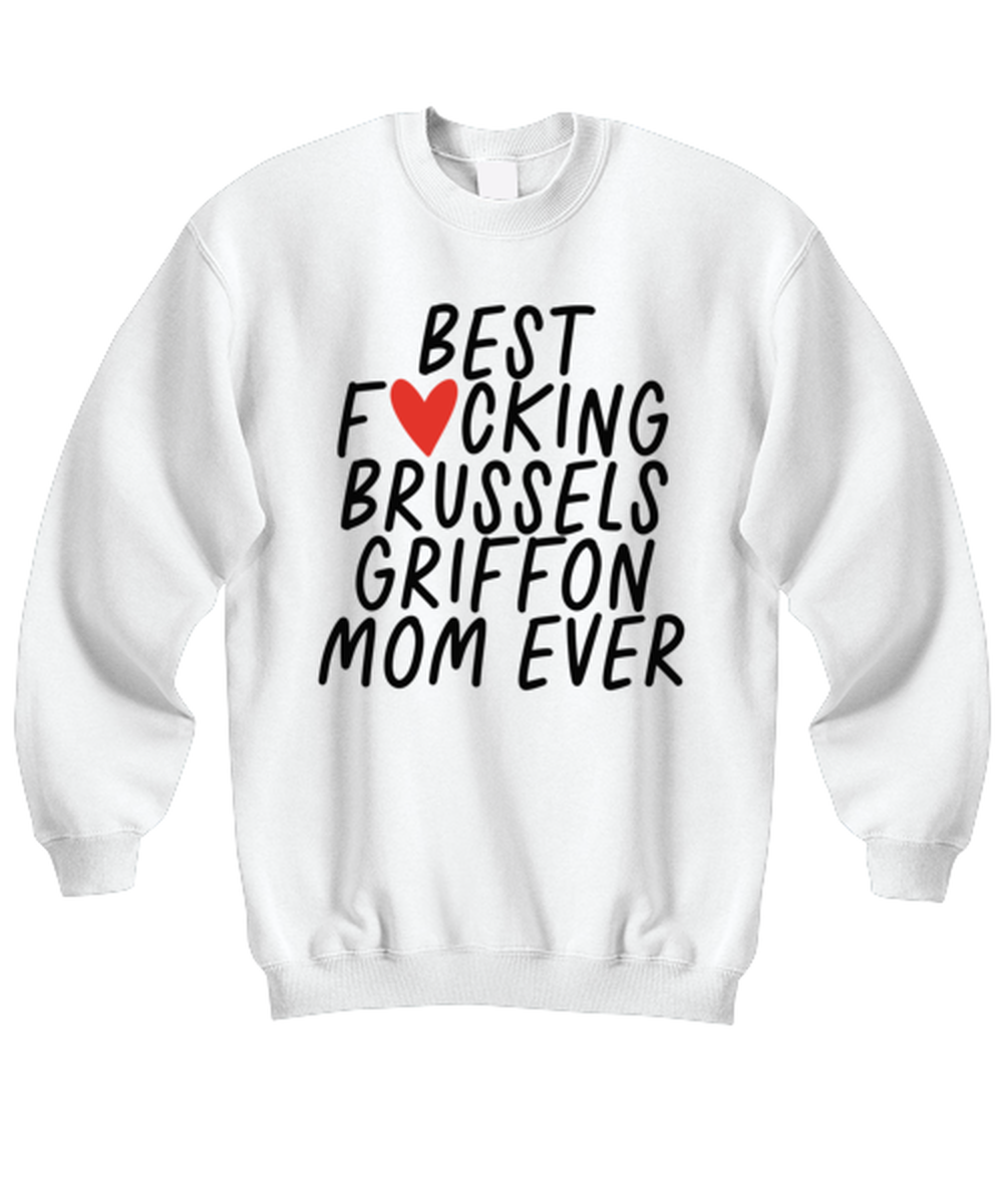 Brussels Griffon Mom Funny Sweatshirt, Unisex, Sweater Shirt, Jumper, Unique Gag Idea, Him Her