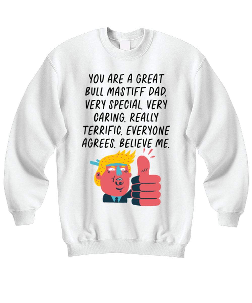 Bull Mastiff Dad Funny Sweatshirt, Unisex, Sweater Shirt, Jumper, Unique Gag Idea, Him Her