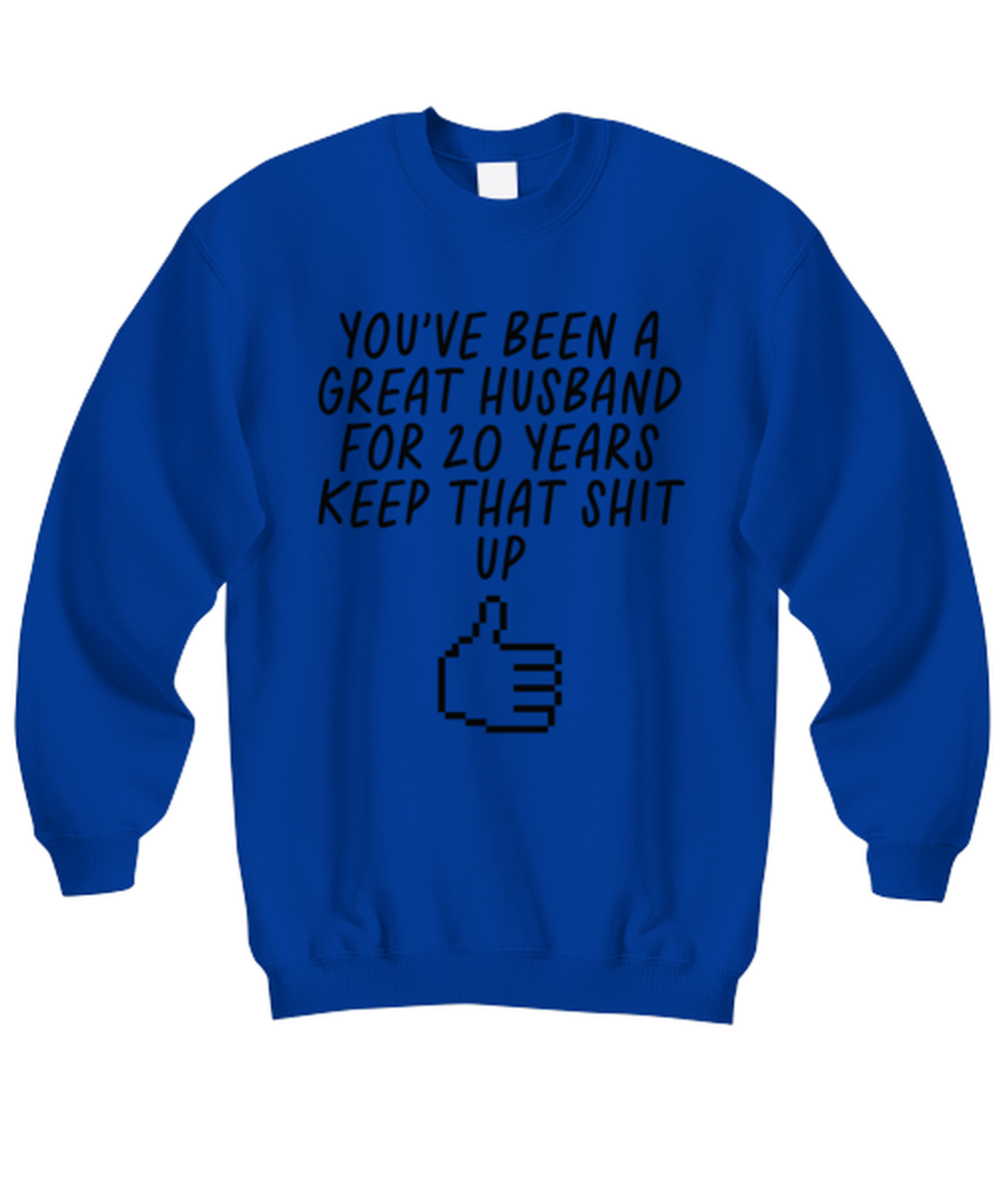 20th Anniversary Husband 20 Year Funny Sweatshirt, Unisex, Sweater Shirt, Jumper, Unique Gag Idea, Him Her