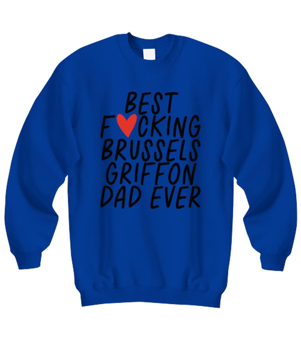 Brussels Griffon Dad Funny Sweatshirt, Unisex, Sweater Shirt, Jumper, Unique Gag Idea, Him Her