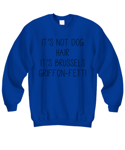 Brussels Griffon Funny Sweatshirt, Unisex, Sweater Shirt, Jumper, Unique Gag Idea, Him Her