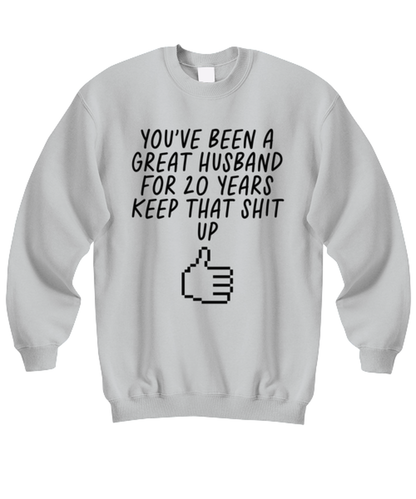 20th Anniversary Husband 20 Year Funny Sweatshirt, Unisex, Sweater Shirt, Jumper, Unique Gag Idea, Him Her