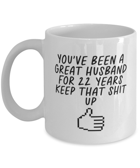 22nd Anniversary 22 Year Husband Funny Mug, Coffee Cup, Unique Gag Idea, Him Her