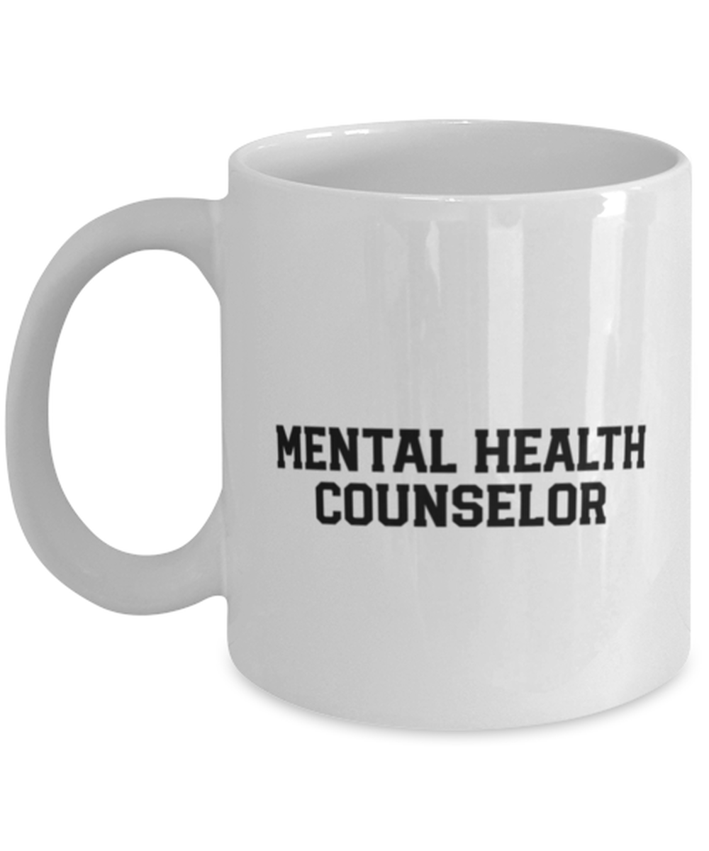 Mental Health Counselor Counseling Graduation Grad Graduate Funny Mug, Coffee Cup, Unique Gag Idea, Him Her