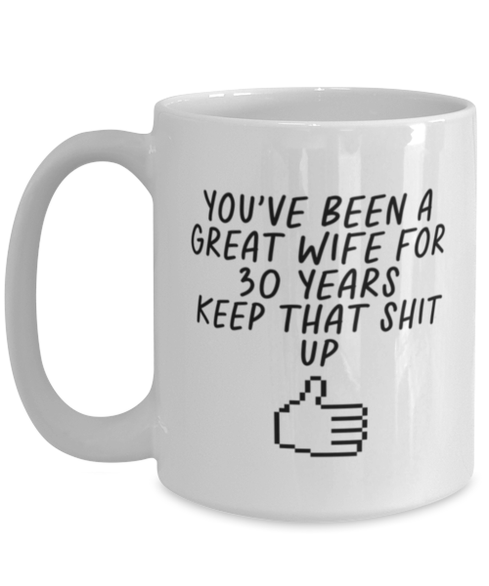 30th Anniversary 30 Year Wife Funny Mug, Coffee Cup, Unique Gag Idea, Him Her