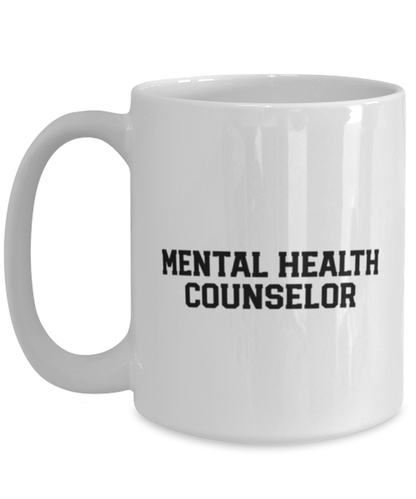 Mental Health Counselor Counseling Graduation Grad Graduate Funny Mug, Coffee Cup, Unique Gag Idea, Him Her