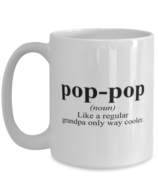 Pop Pop Grandpa Grandfather Dad Fathers Day Funny Definition Funny Mug, Coffee Cup, Unique Gag Idea, Him Her