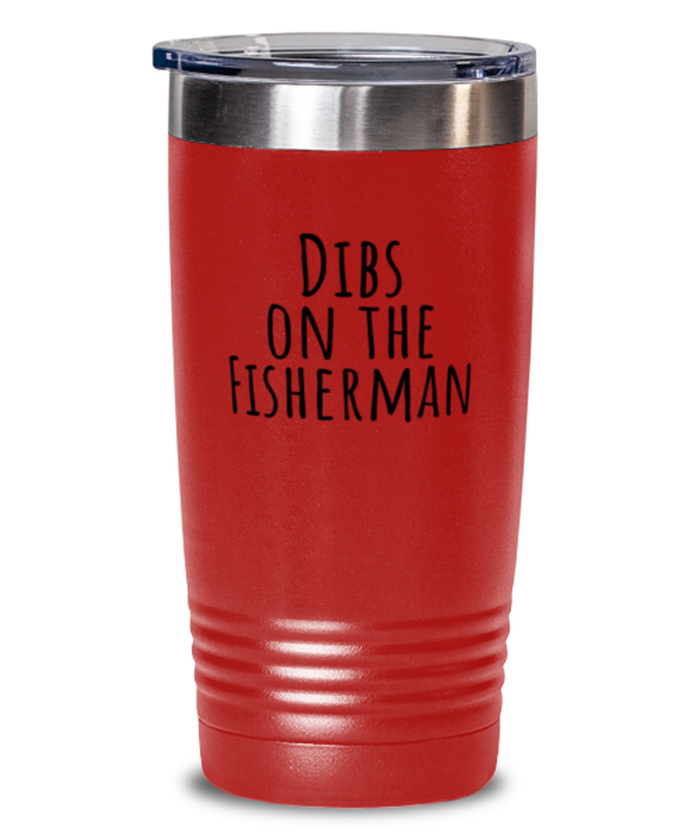 Fisherman Wife Girlfriend Boyfriend Husband Fishing Funny Tumbler, Travel Coffee Mug, Unique Gag Idea, Him Her