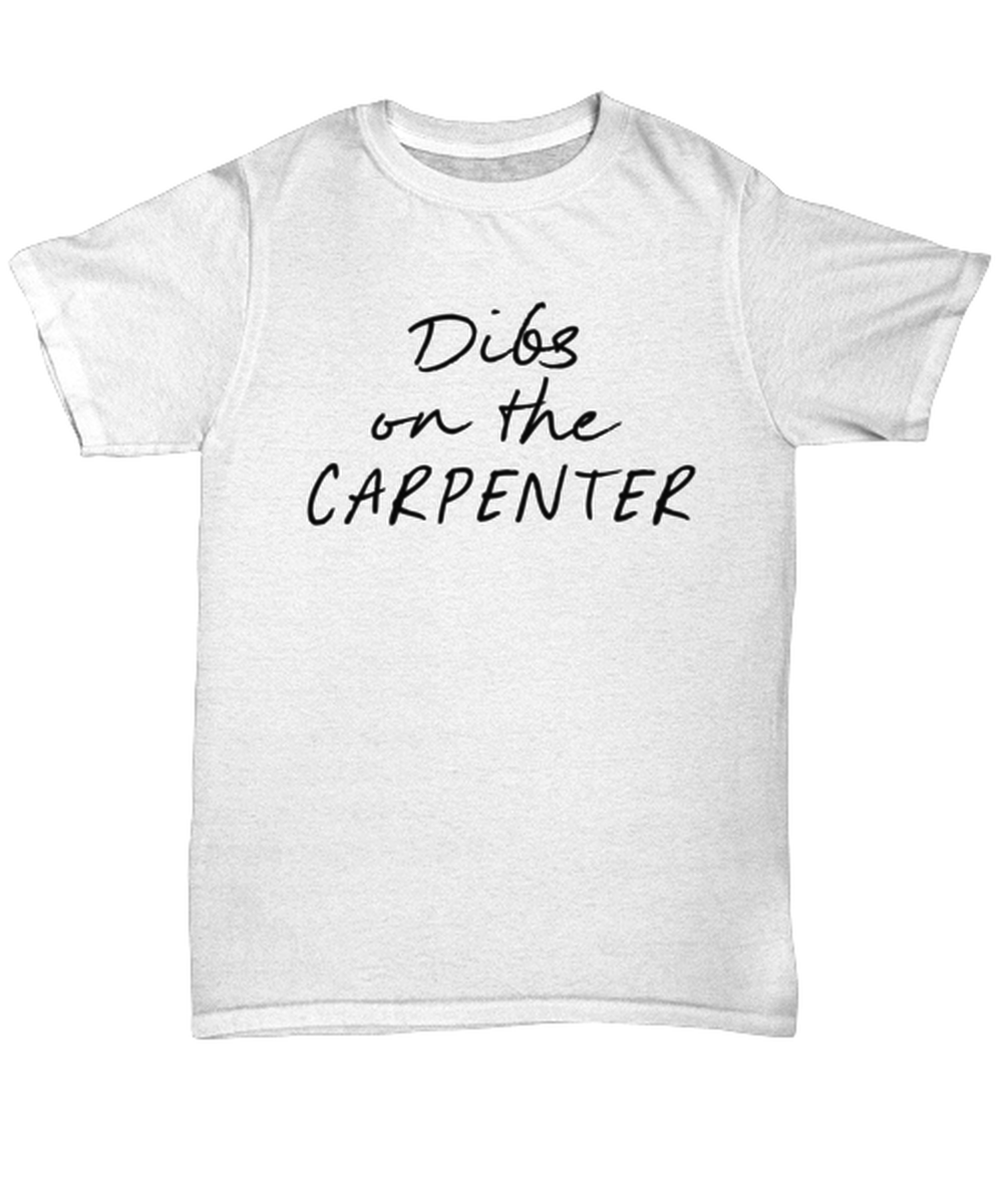 Carpenter Girlfriend Wife GF BF Boyfriend Funny Unisex Shirt, Tshirt, Unique Tee Gag Idea, Him Her