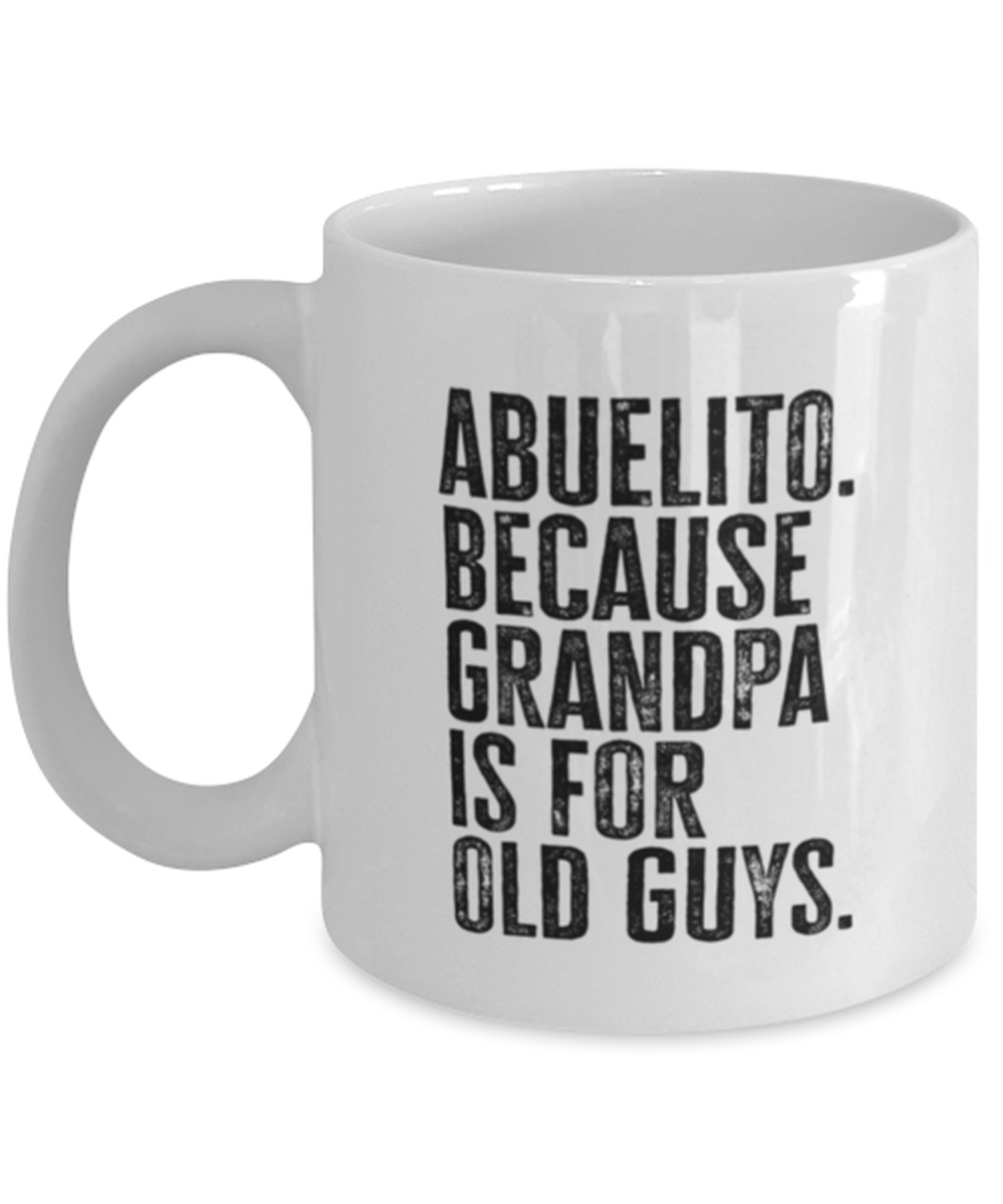 Abuelito New Grandpa Fathers Day Grandfather Funny Mug, Coffee Cup, Unique Gag Idea, Him Her