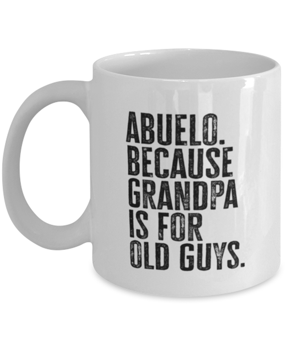 Abuelo New Grandpa Fathers Day Grandfather Funny Mug, Coffee Cup, Unique Gag Idea, Him Her