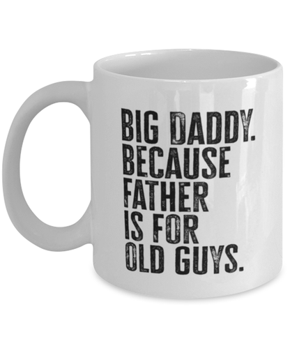 Big Daddy New Dad Fathers Day Grandfather Funny Mug, Coffee Cup, Unique Gag Idea, Him Her