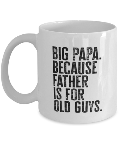 Big Papa New Dad Fathers Day Funny Mug, Coffee Cup, Unique Gag Idea, Him Her