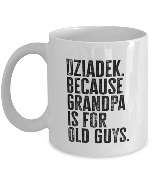 Dziadek New Grandpa Fathers Day Grandfather Funny Mug, Coffee Cup, Unique Gag Idea, Him Her