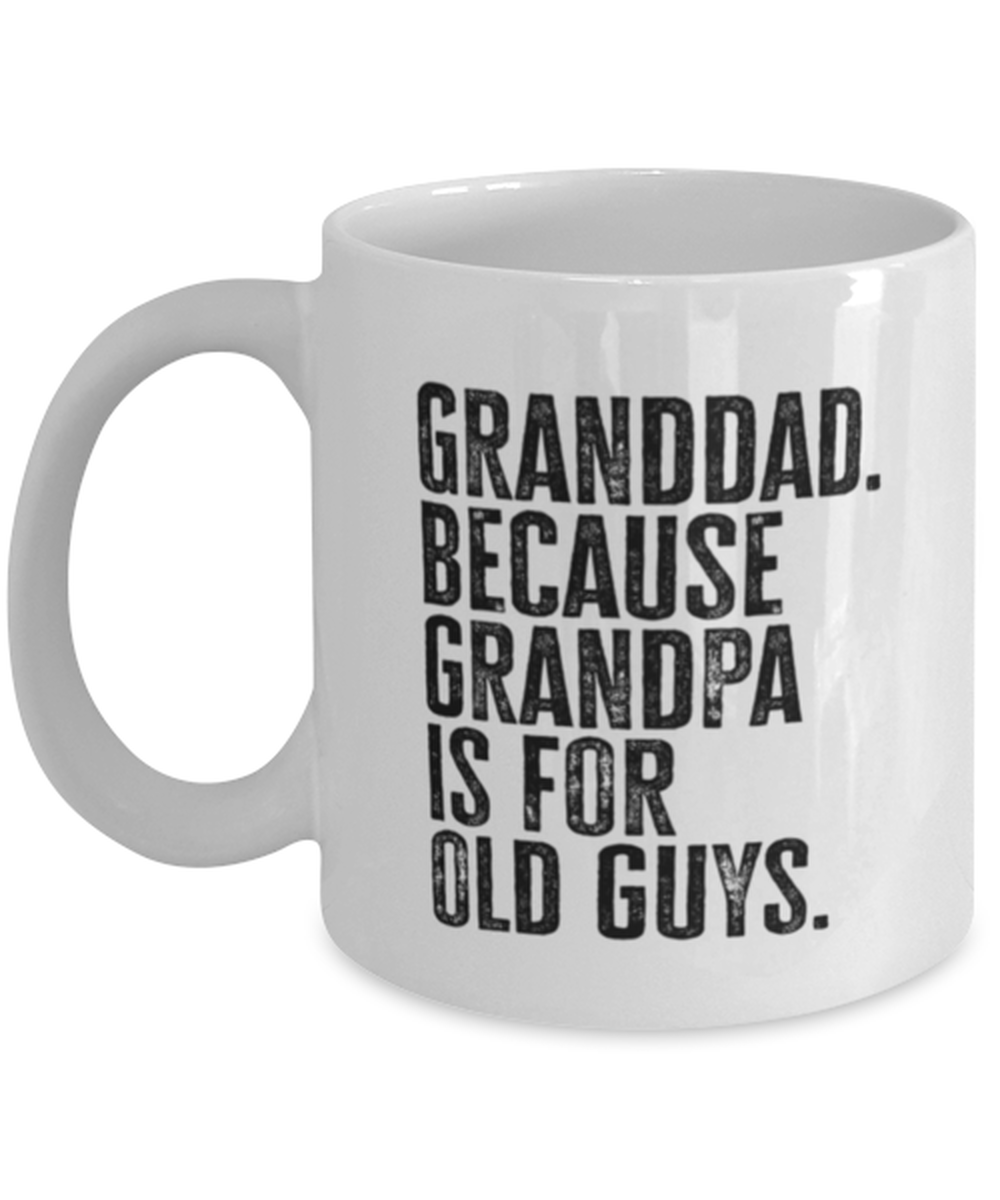 Granddad New Grandpa Fathers Day Grandfather Funny Mug, Coffee Cup, Unique Gag Idea, Him Her