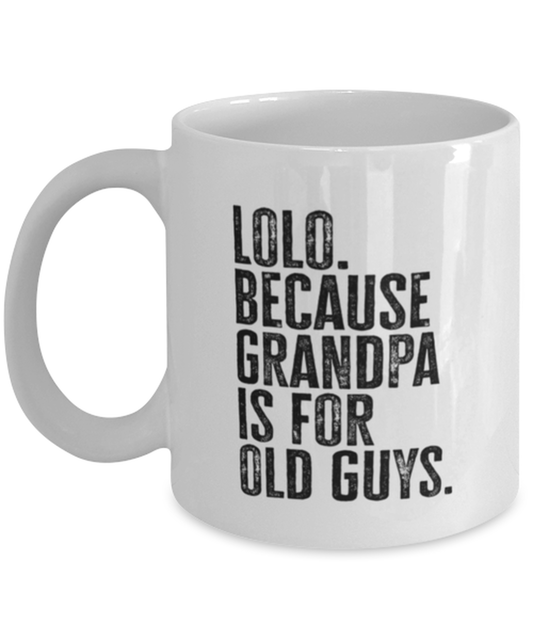 Lolo New Grandpa Fathers Day Grandfather Funny Mug, Coffee Cup, Unique Gag Idea, Him Her