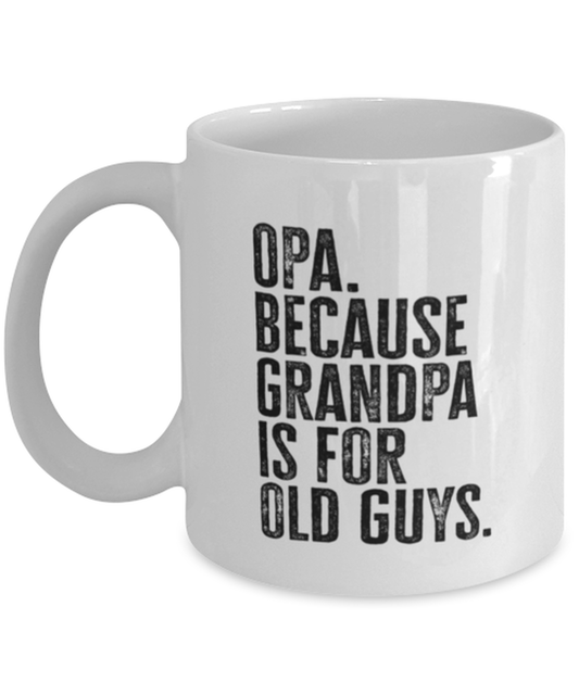 Opa New Grandpa Fathers Day Grandfather Funny Mug, Coffee Cup, Unique Gag Idea, Him Her