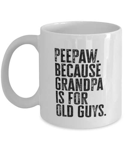 Peepaw Pee Paw New Grandpa Fathers Day Grandfather Funny Mug, Coffee Cup, Unique Gag Idea, Him Her