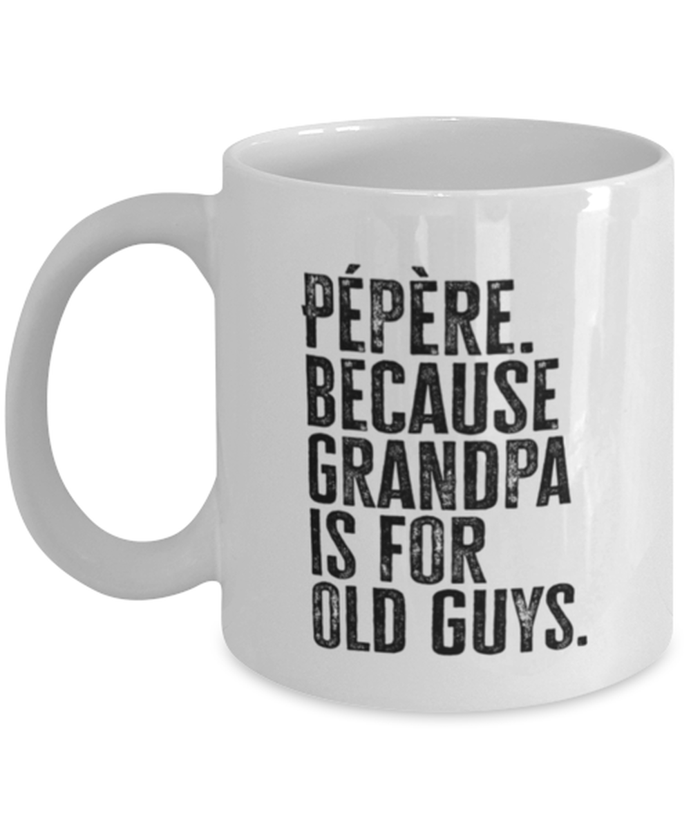 Pepere New Grandpa Fathers Day Grandfather Funny Mug, Coffee Cup, Unique Gag Idea, Him Her