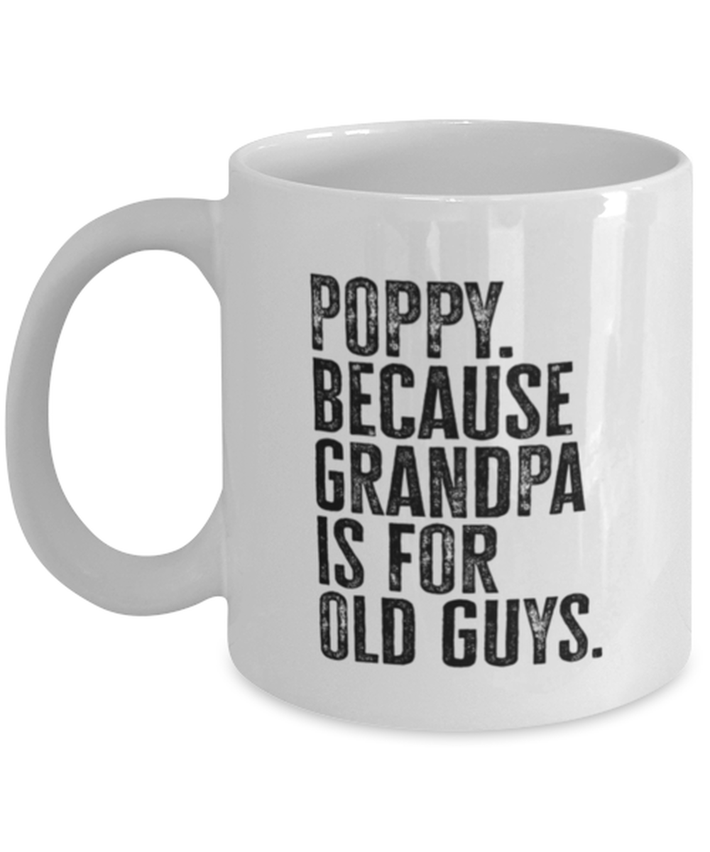 Poppy New Grandpa Fathers Day Grandfather Funny Mug, Coffee Cup, Unique Gag Idea, Him Her