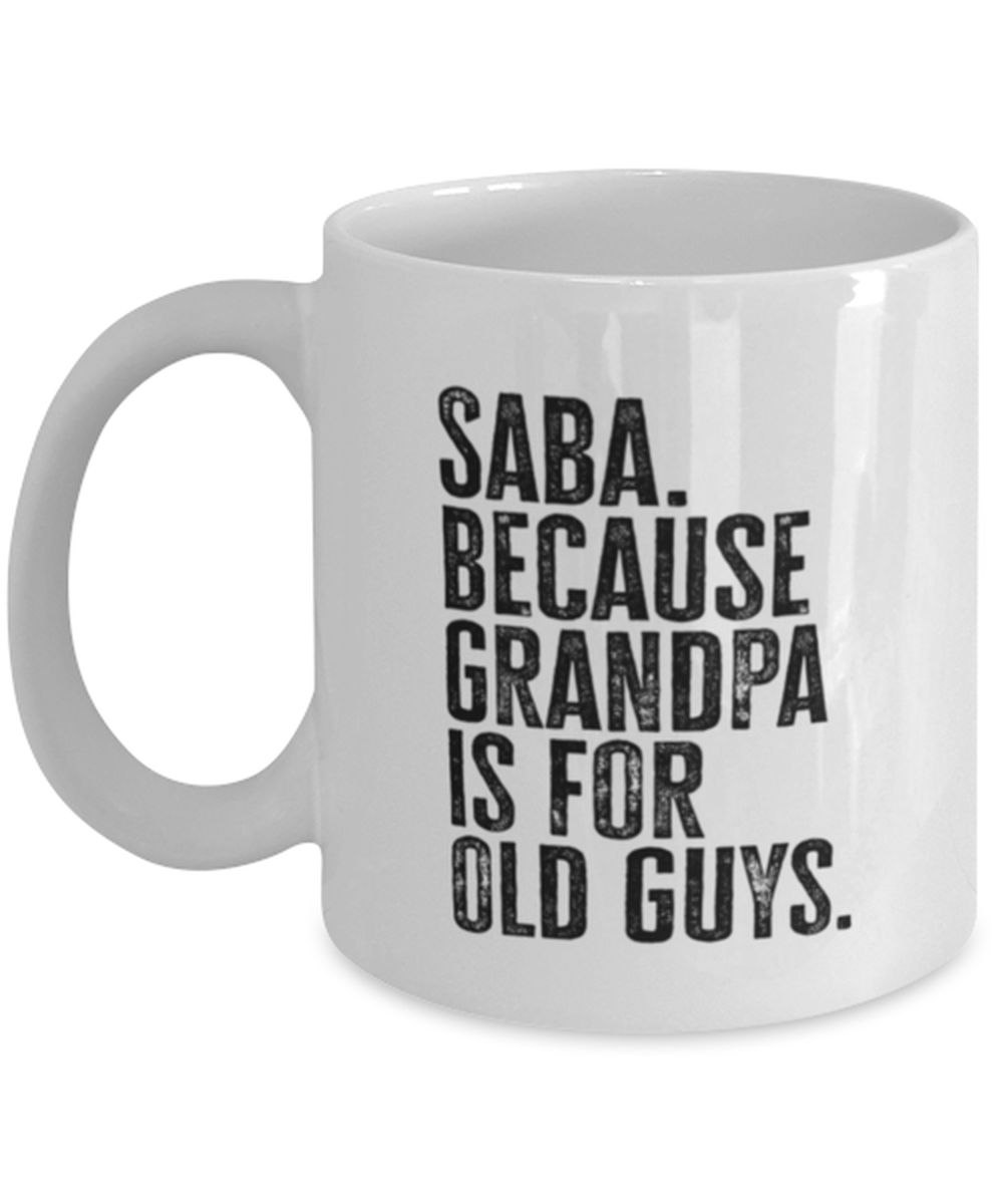 Saba New Grandpa Fathers Day Grandfather Funny Mug, Coffee Cup, Unique Gag Idea, Him Her