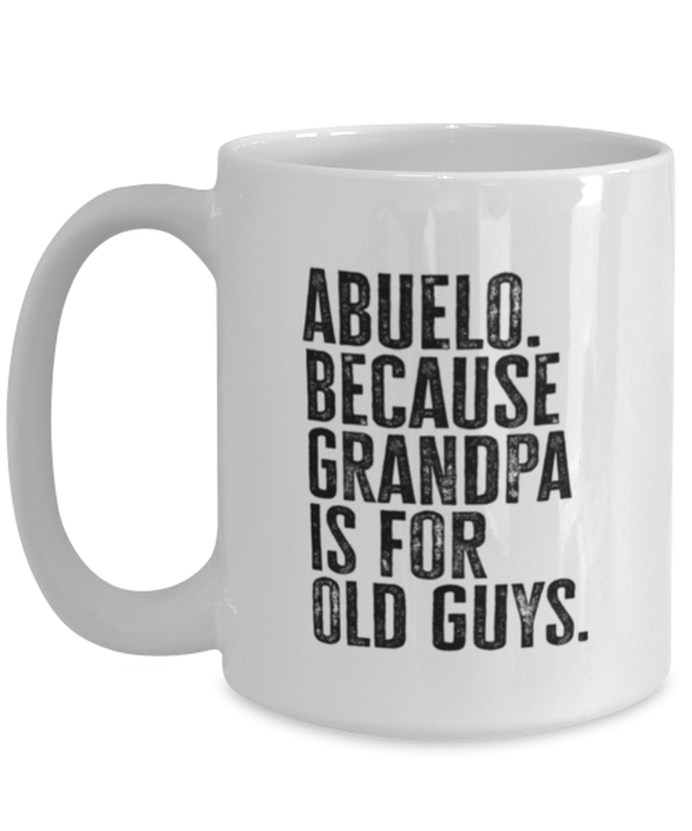 Abuelo New Grandpa Fathers Day Grandfather Funny Mug, Coffee Cup, Unique Gag Idea, Him Her