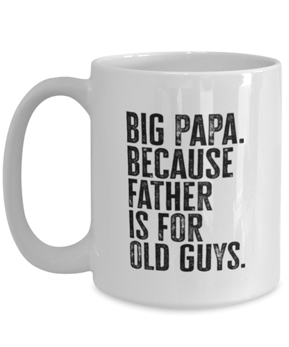 Big Papa New Dad Fathers Day Funny Mug, Coffee Cup, Unique Gag Idea, Him Her