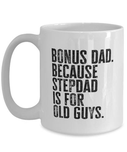 Bonus Dad New Step Dad Stepdad Stepfather Fathers Day Funny Mug, Coffee Cup, Unique Gag Idea, Him Her