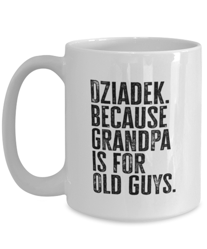 Dziadek New Grandpa Fathers Day Grandfather Funny Mug, Coffee Cup, Unique Gag Idea, Him Her