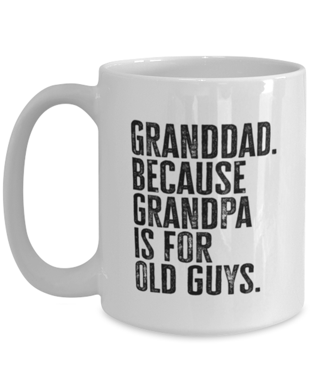 Granddad New Grandpa Fathers Day Grandfather Funny Mug, Coffee Cup, Unique Gag Idea, Him Her