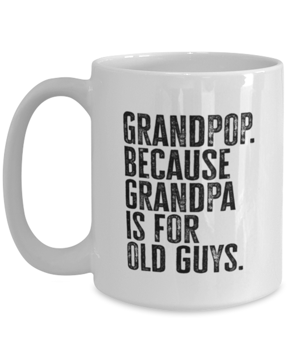 Grandpop Grand Pop New Grandpa Fathers Day Grandfather Funny Mug, Coffee Cup, Unique Gag Idea, Him Her