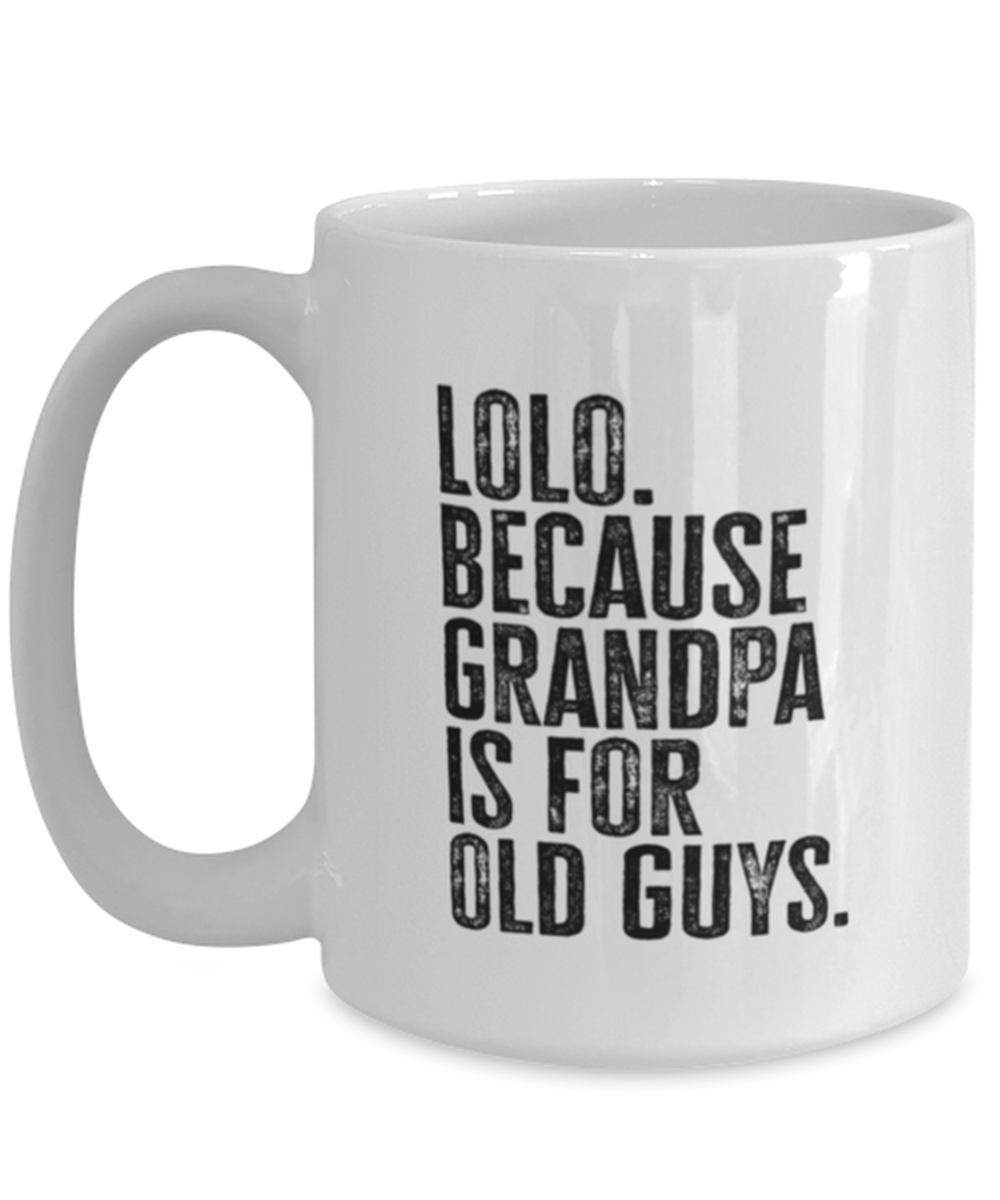 Lolo New Grandpa Fathers Day Grandfather Funny Mug, Coffee Cup, Unique Gag Idea, Him Her