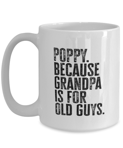 Poppy New Grandpa Fathers Day Grandfather Funny Mug, Coffee Cup, Unique Gag Idea, Him Her