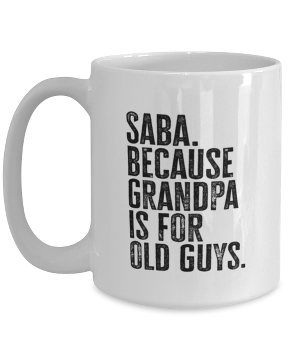 Saba New Grandpa Fathers Day Grandfather Funny Mug, Coffee Cup, Unique Gag Idea, Him Her