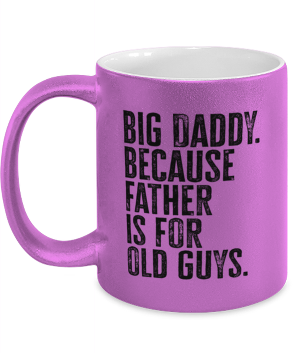 Big Daddy New Dad Fathers Day Grandfather Funny Mug, Coffee Cup, Unique Gag Idea, Him Her