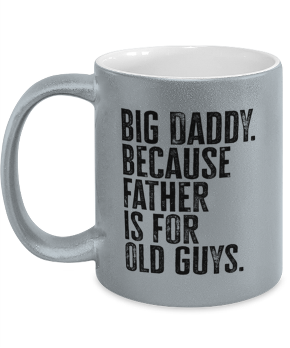 Big Daddy New Dad Fathers Day Grandfather Funny Mug, Coffee Cup, Unique Gag Idea, Him Her