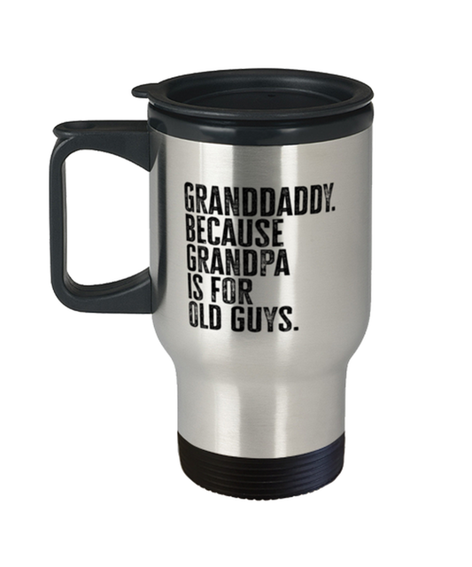 Granddaddy New Grandpa Fathers Day Grandfather Funny Travel Mug, Tumbler Coffee Cup, Unique Gag Idea, Him Her