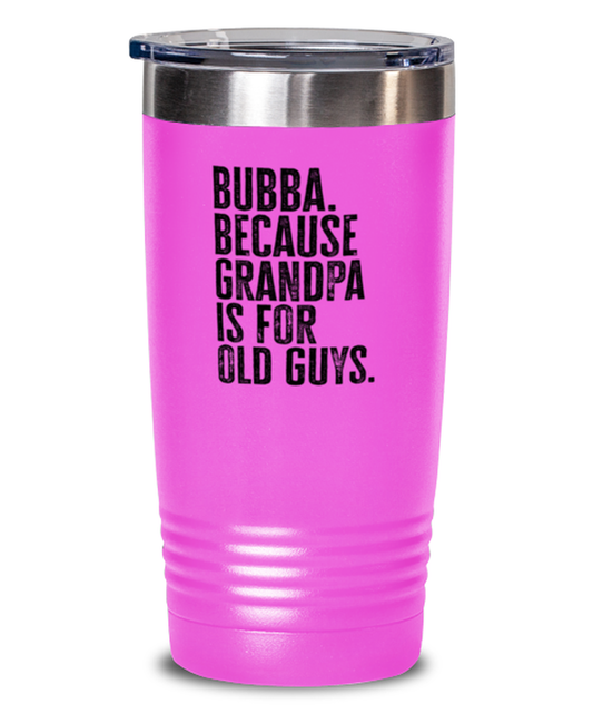 Bubba New Grandpa Fathers Day Grandfather Funny Travel Mug, Tumbler Coffee Cup, Unique Gag Idea, Him Her