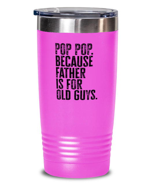 Pop Pop New Dad Fathers Day Funny Travel Mug, Tumbler Coffee Cup, Unique Gag Idea, Him Her