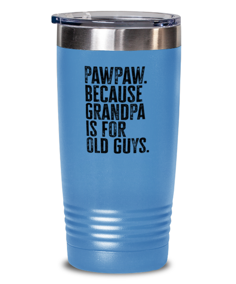 PawPaw Paw Paw New Grandpa Fathers Day Grandfather Funny Travel Mug, Tumbler Coffee Cup, Unique Gag Idea, Him Her