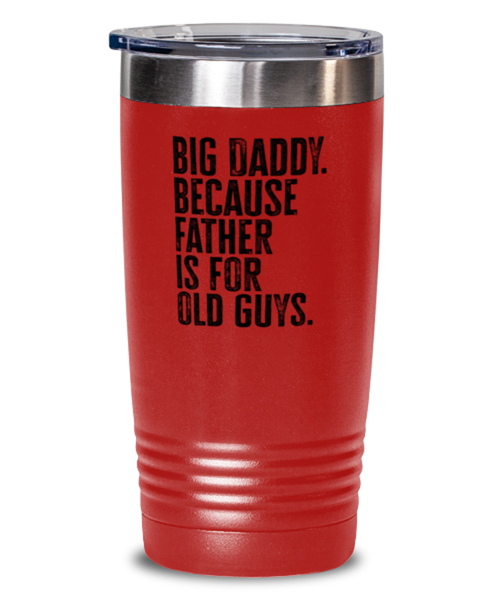 Big Daddy New Dad Fathers Day Grandfather Funny Travel Mug, Tumbler Coffee Cup, Unique Gag Idea, Him Her