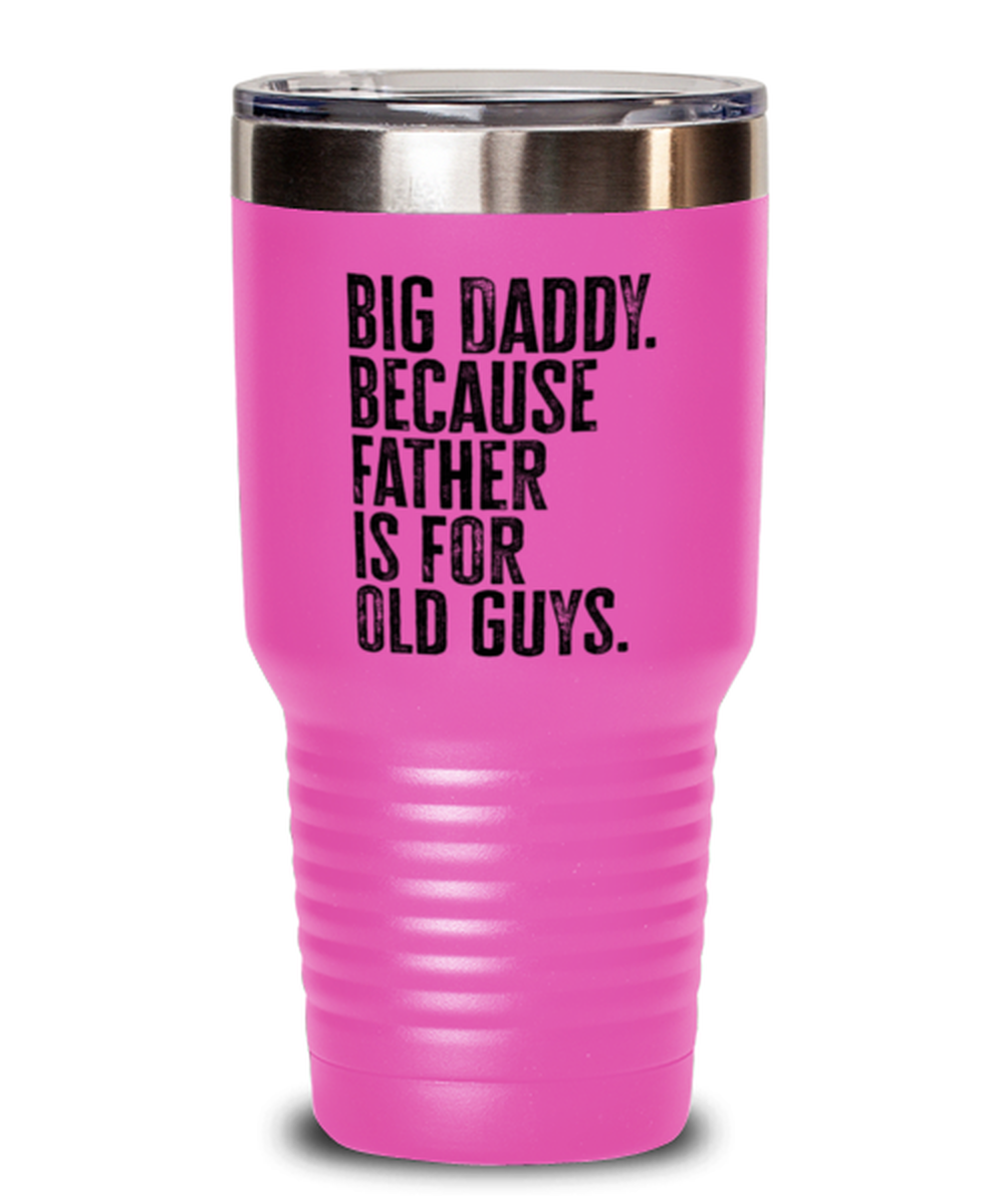 Big Daddy New Dad Fathers Day Grandfather Funny Travel Mug, Tumbler Coffee Cup, Unique Gag Idea, Him Her