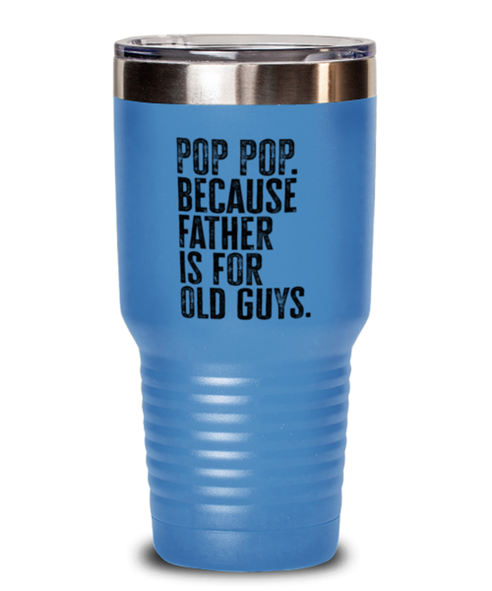 Pop Pop New Dad Fathers Day Funny Travel Mug, Tumbler Coffee Cup, Unique Gag Idea, Him Her