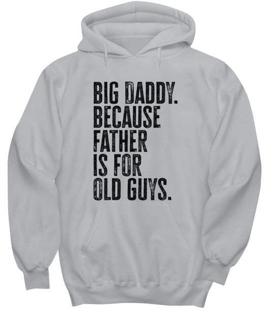 Big Daddy New Dad Fathers Day Grandfather Funny Unisex Hoodie, Hooded Sweatshirt, Gift, Jumper Shirt, Unique Gag Idea, Him Her