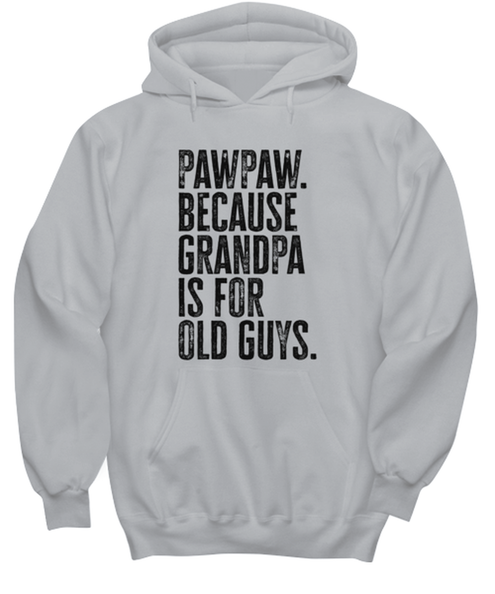 PawPaw Paw Paw New Grandpa Fathers Day Grandfather Funny Unisex Hoodie, Hooded Sweatshirt, Gift, Jumper Shirt, Unique Gag Idea, Him Her