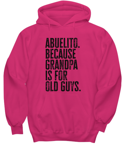 Abuelito New Grandpa Fathers Day Grandfather Funny Unisex Hoodie, Hooded Sweatshirt, Gift, Jumper Shirt, Unique Gag Idea, Him Her