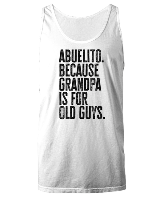 Abuelito New Grandpa Fathers Day Grandfather Funny Unisex Tank Top, Gifts, Jumper Shirt, Unique Gag Idea, Him Her