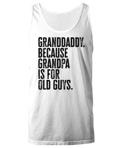 Granddaddy New Grandpa Fathers Day Grandfather Funny Unisex Tank Top, Gifts, Jumper Shirt, Unique Gag Idea, Him Her